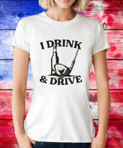 Beer and golf i drink and drive T-Shirt