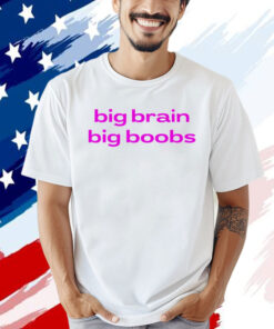 Big brain big boobs T-shirt