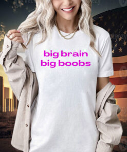 Big brain big boobs T-shirt