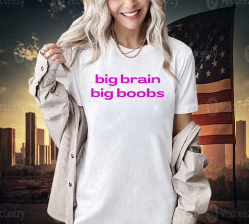 Big brain big boobs T-shirt