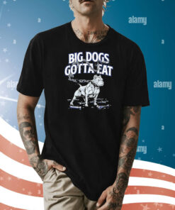 Big dogs gotta eat Chain Breaker Shirt