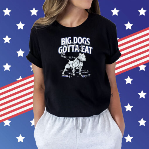 Big dogs gotta eat Chain Breaker Shirt