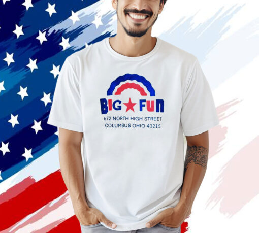 Big fun 672 north high street columbus Ohio 43215 T-shirt