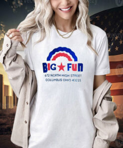 Big fun 672 north high street columbus Ohio 43215 T-shirt