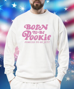 Born to be pookie forced to be jett Shirt