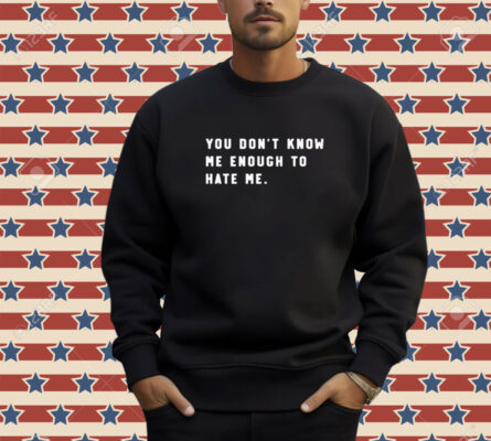 Calebplant wearing you don’t know me enough to hate me T-shirt