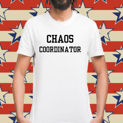 Chaos Coordinator Shirt