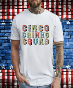 Cinco Drinko Squad T-Shirt