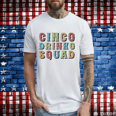 Cinco Drinko Squad T-Shirt