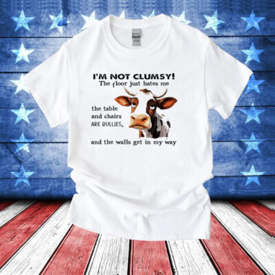 Cow I’m not clumsy the floor just hates me T-Shirt