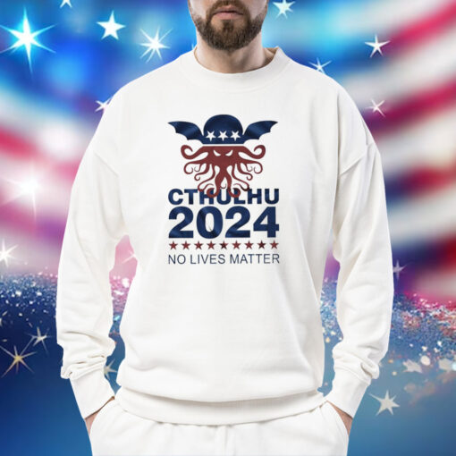 Cthulhu 2024 no lives matter Shirt