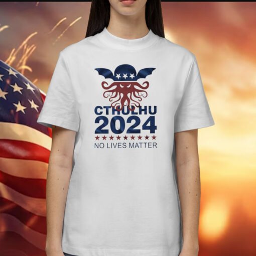 Cthulhu 2024 no lives matter Shirt