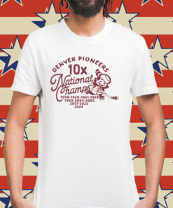 Denver Pioneers 10X National Champs 2024 Shirt