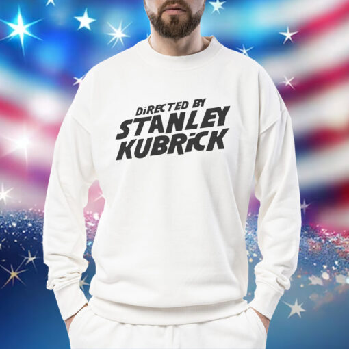 Directed By Stanley Kubrick Shirt