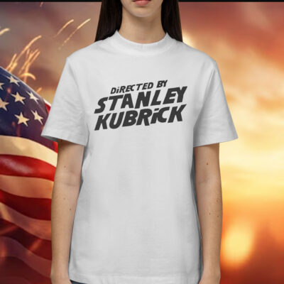 Directed By Stanley Kubrick Shirt