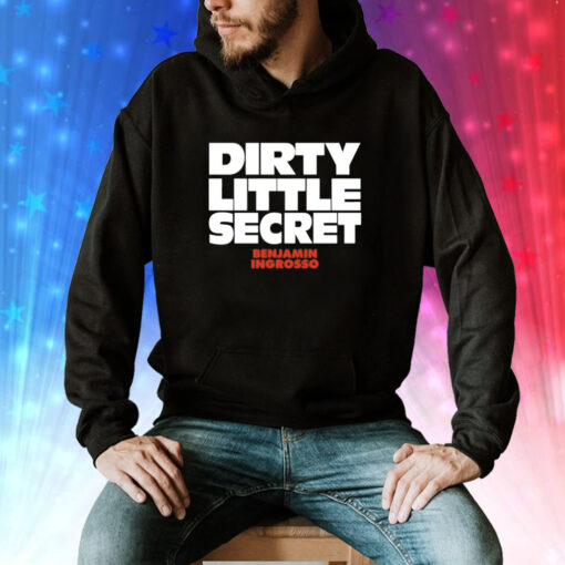 Dirty little secret benjamin ingrosso Shirt