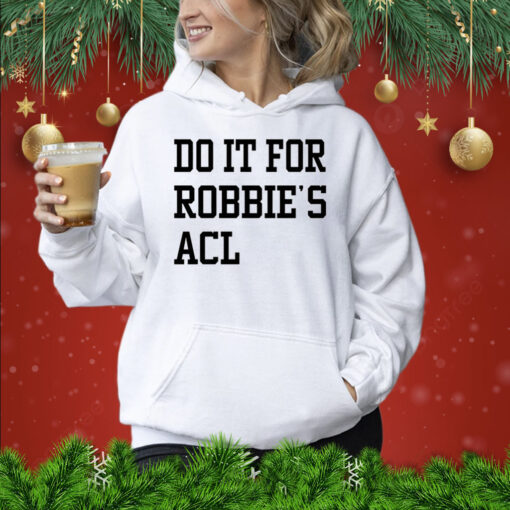Do it for Robbies ACL Shirt