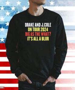 Drake and J.Cole on tour 2024 big as the what it’s all blur Shirt