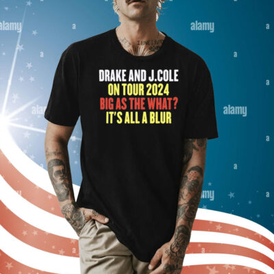 Drake and J.Cole on tour 2024 big as the what it’s all blur Shirt