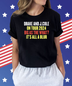 Drake and J.Cole on tour 2024 big as the what it’s all blur Shirt