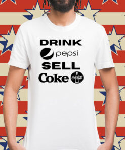 Drink Pepsi, Sell Coke Shirt