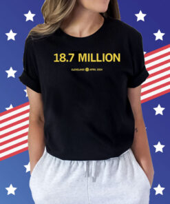 Eighteen Point Seven Million Cleveland April 2024 Shirt