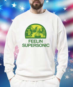 Feelin Supersonic Shirt