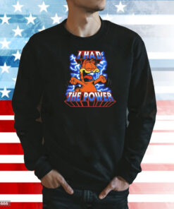 Garfield and Masters of the Universe I had the power Shirt