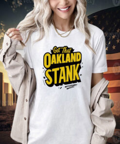 Get that Oakland Stank T-shirt