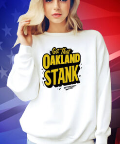 Get that Oakland Stank T-shirt