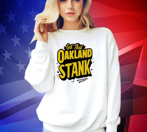 Get that Oakland Stank T-shirt