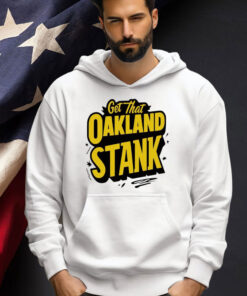 Get that Oakland Stank T-shirt