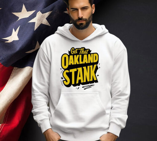 Get that Oakland Stank T-shirt