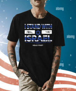 HOLD FAST I Stand With Israel Shirts