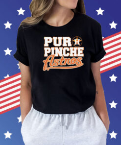Houston Astros Puro Pinche Shirt