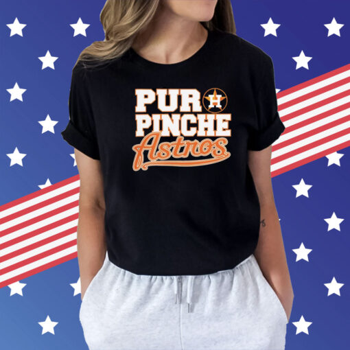 Houston Astros Puro Pinche Shirt