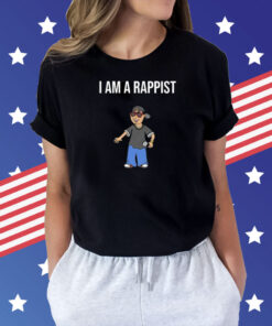 I Am A Rapist Shirt