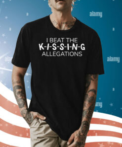 I Beat The K-I-S-S-I-N-G Allegations Shirt