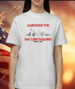 I Survived Nyc Earthquake April 5 2024 Shirt