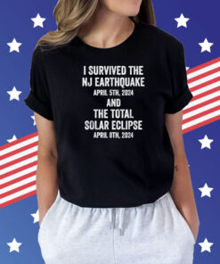 I Survived The NJ Earthquake and the Total Solar Eclipse Shirt