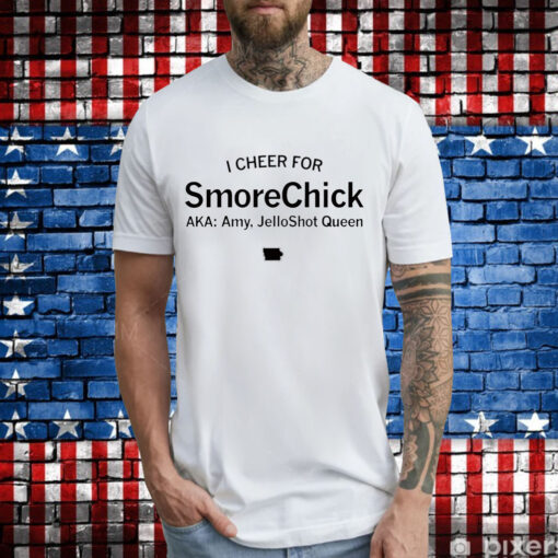 I cheer for smorechick aka amy jelloshot queen T-Shirt