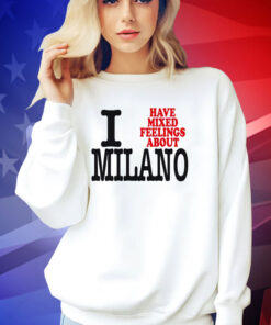 I have mixed feelings about Milano T-shirt