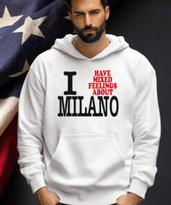 I have mixed feelings about Milano T-shirt