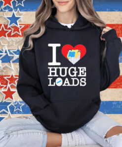 I love huge loads T-shirt