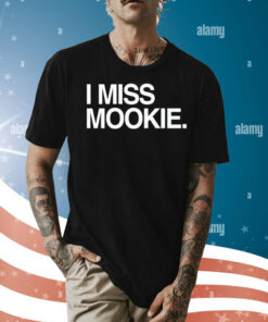 I miss mookie Shirt