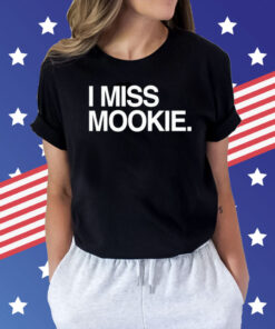 I miss mookie Shirt