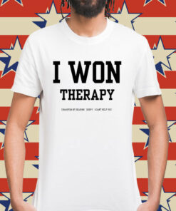 I won therapy champion of hearing sorry i cant help you Shirt