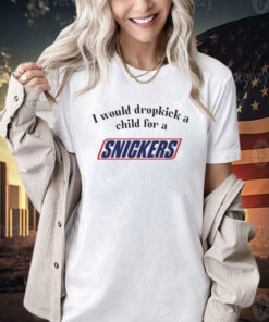 I would dropkick a child for a snickers T-shirt