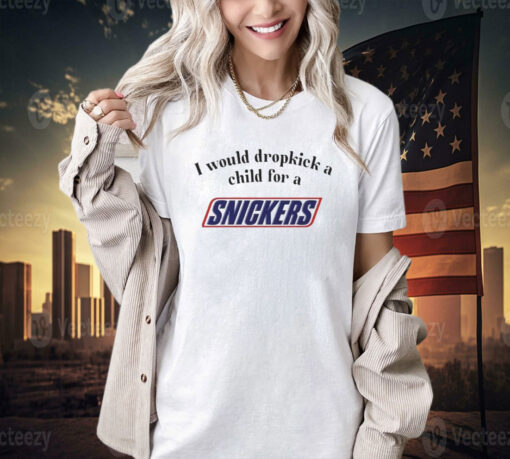 I would dropkick a child for a snickers T-shirt