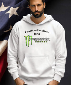 I would sell a kidney for a Monster energy T-shirt